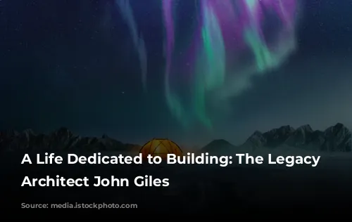 A Life Dedicated to Building: The Legacy of Architect John Giles