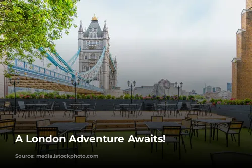 A London Adventure Awaits!