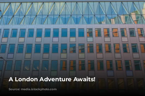 A London Adventure Awaits!