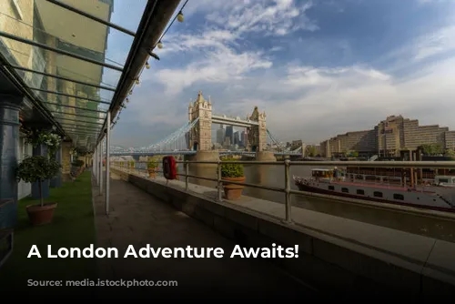 A London Adventure Awaits!