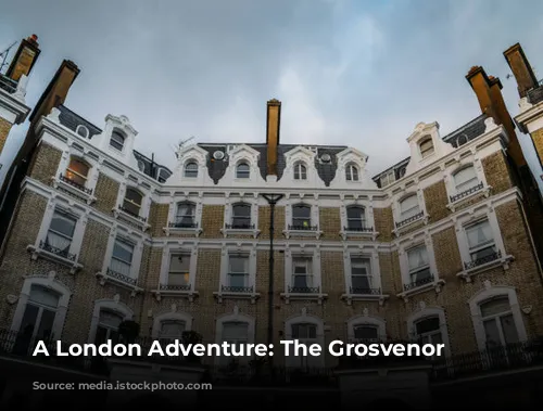 A London Adventure: The Grosvenor Hotel