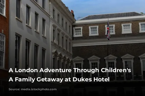 A London Adventure Through Children's Eyes: A Family Getaway at Dukes Hotel