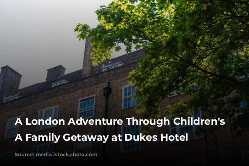 A London Adventure Through Children's Eyes: A Family Getaway at Dukes Hotel