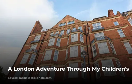 A London Adventure Through My Children's Eyes