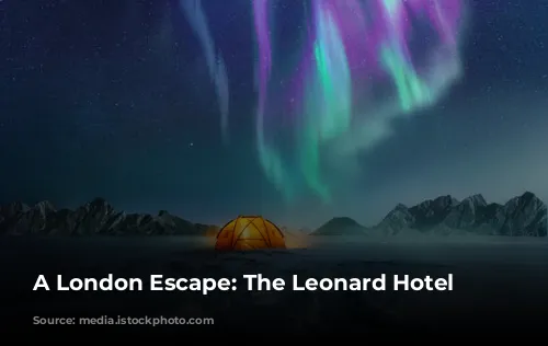 A London Escape: The Leonard Hotel