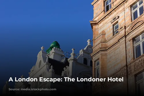 A London Escape: The Londoner Hotel Review