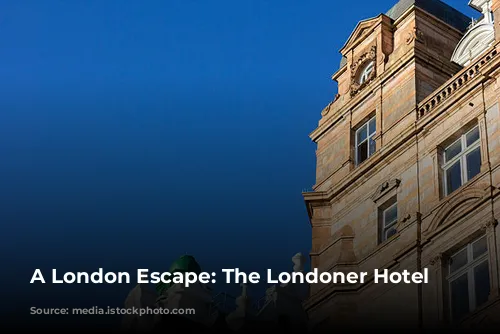 A London Escape: The Londoner Hotel Review