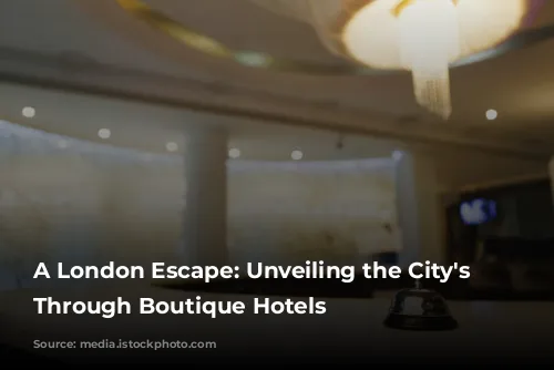 A London Escape: Unveiling the City's Soul Through Boutique Hotels