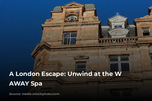 A London Escape: Unwind at the W London, AWAY Spa