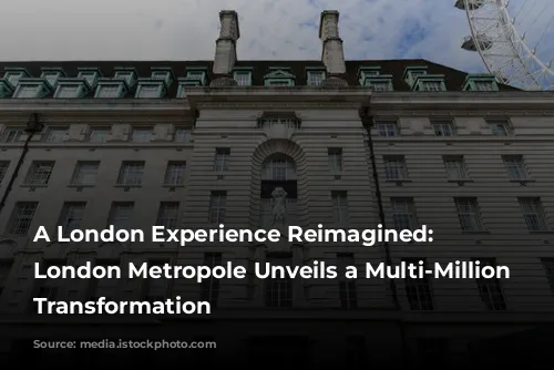 A London Experience Reimagined: Hilton London Metropole Unveils a Multi-Million Pound Transformation