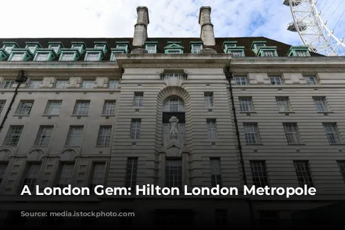 A London Gem:  Hilton London Metropole