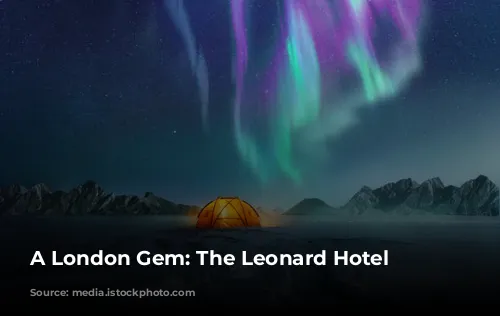 A London Gem: The Leonard Hotel