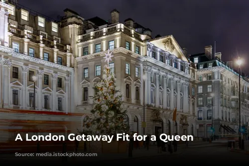 A London Getaway Fit for a Queen