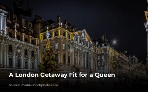 A London Getaway Fit for a Queen