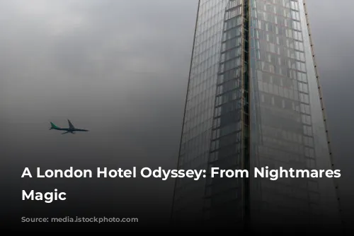 A London Hotel Odyssey: From Nightmares to Magic