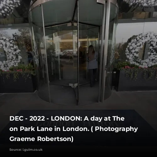 DEC - 2022 - LONDON: A day at The Hilton on Park Lane in London. ( Photography by Graeme Robertson)