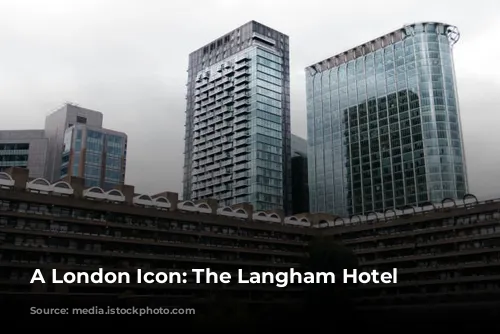 A London Icon: The Langham Hotel