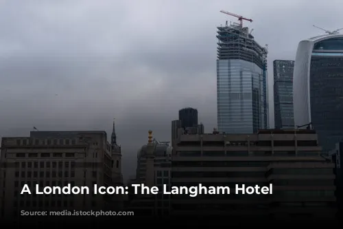 A London Icon: The Langham Hotel