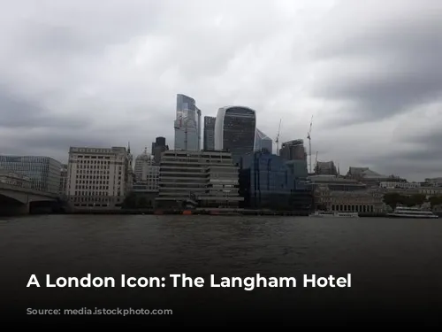 A London Icon: The Langham Hotel