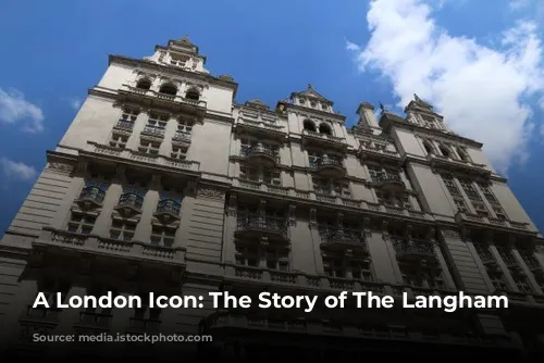 A London Icon: The Story of The Langham