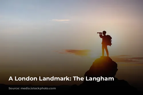 A London Landmark: The Langham Hotel