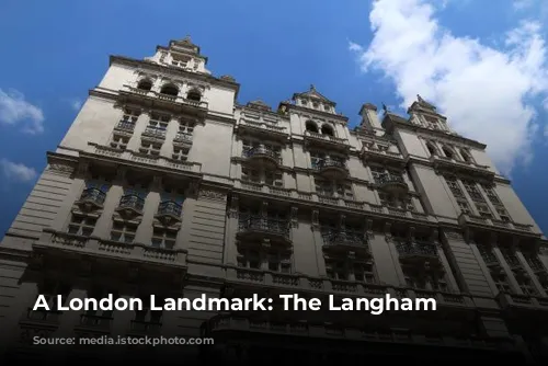 A London Landmark: The Langham Hotel