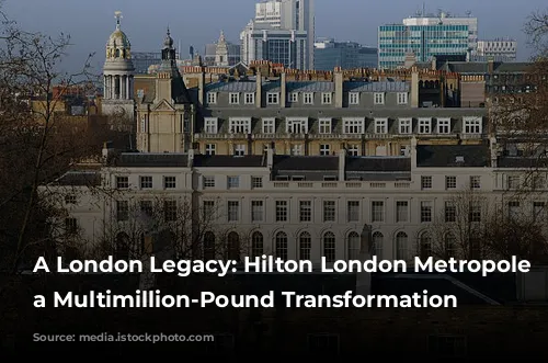 A London Legacy: Hilton London Metropole Undergoes a Multimillion-Pound Transformation