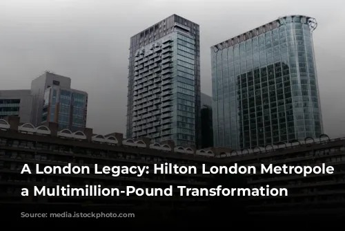 A London Legacy: Hilton London Metropole Undergoes a Multimillion-Pound Transformation