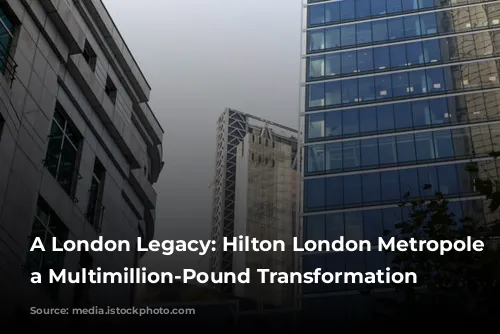 A London Legacy: Hilton London Metropole Undergoes a Multimillion-Pound Transformation