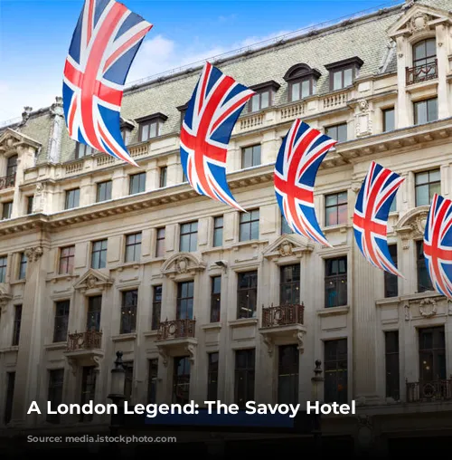 A London Legend: The Savoy Hotel