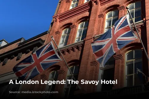 A London Legend: The Savoy Hotel