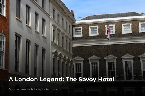 A London Legend: The Savoy Hotel