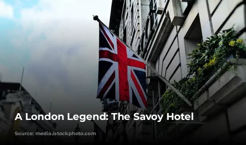 A London Legend: The Savoy Hotel