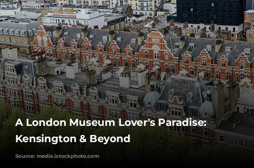 A London Museum Lover's Paradise: South Kensington & Beyond