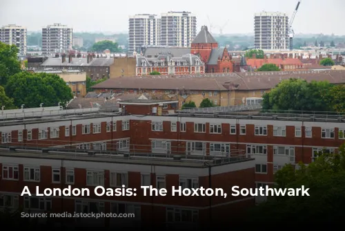 A London Oasis: The Hoxton, Southwark