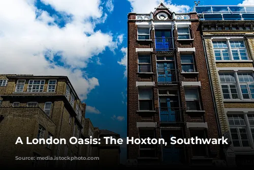 A London Oasis: The Hoxton, Southwark