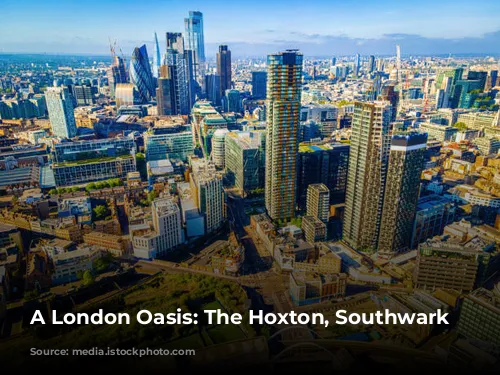 A London Oasis: The Hoxton, Southwark