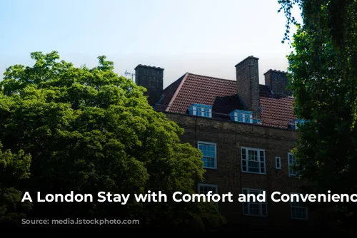 A London Stay with Comfort and Convenience