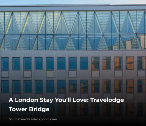 A London Stay You'll Love: Travelodge Central Tower Bridge