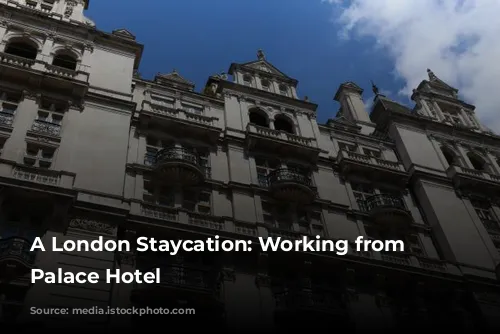 A London Staycation:  Working from Strand Palace Hotel