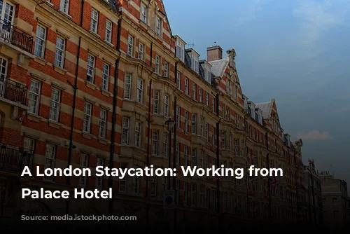 A London Staycation:  Working from Strand Palace Hotel