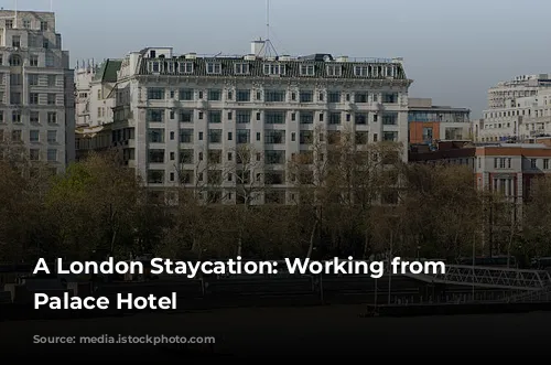 A London Staycation:  Working from Strand Palace Hotel