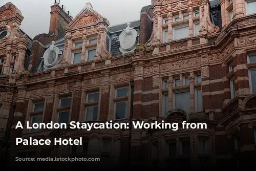 A London Staycation:  Working from Strand Palace Hotel