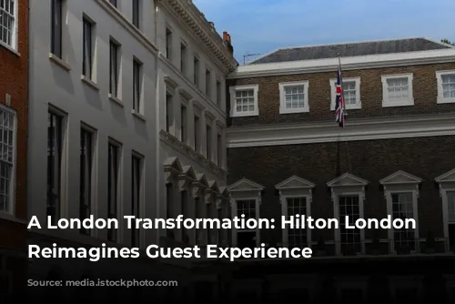 A London Transformation: Hilton London Metropole Reimagines Guest Experience