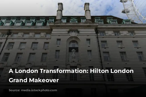 A London Transformation: Hilton London Metropole's Grand Makeover