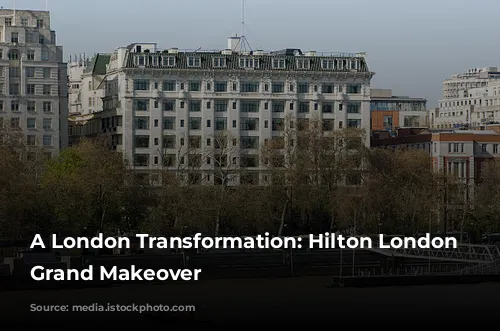 A London Transformation: Hilton London Metropole's Grand Makeover