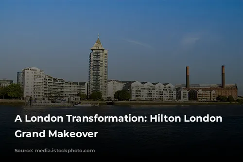 A London Transformation: Hilton London Metropole's Grand Makeover