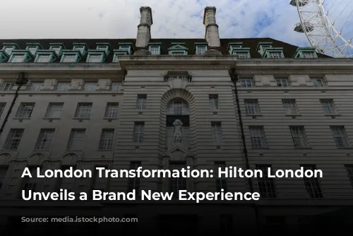 A London Transformation: Hilton London Metropole Unveils a Brand New Experience