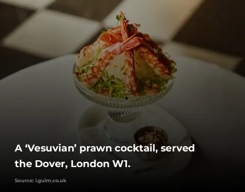 A ‘Vesuvian’ prawn cocktail, served at the Dover, London W1.