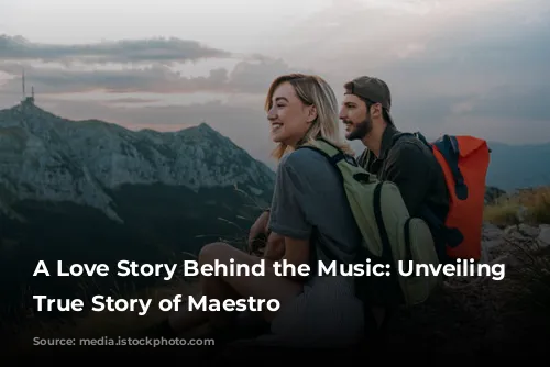 A Love Story Behind the Music: Unveiling the True Story of Maestro